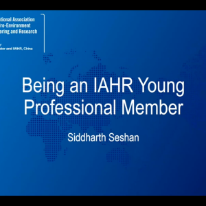 Siddharth Seshan - Being an IAHR Young Professional Member