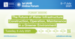 The Future of Water Infrastructure: Construction, Operation, Maintenance in a Greener Environment