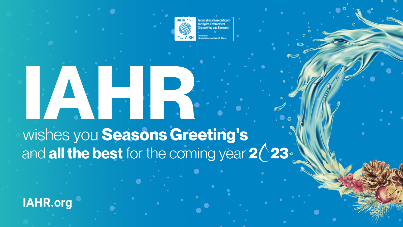 The IAHR Secretariat wishes you Season's Greetings and all the best for the coming year 2023!